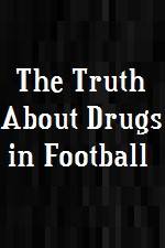 The Truth About Drugs in Football