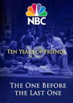 Friends: The One Before the Last One - Ten Years of Friends (TV Special 2004)