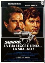 Sbirro, la tua legge  lenta... la mia... no!