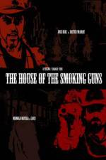 The House of the Smoking Guns