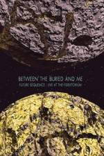 Between The Buried And Me: Future Sequence - Live At The Fidelitorium