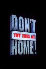 Don\'t Try This at Home!