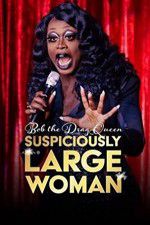 Bob the Drag Queen Suspiciously Large Woman