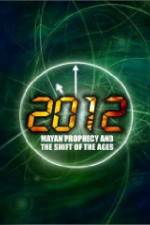 2012: Mayan Prophecy and the Shift of the Ages