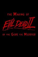 The Making of \'Evil Dead II\' or the Gore the Merrier