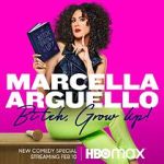 Marcella Arguello: Bitch, Grow Up!