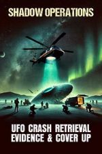 Shadow Operations: Ufo Crash Retrieval Evidence and Cover Up