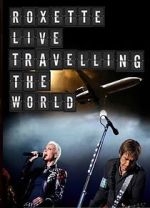 Roxette: Live - Travelling the World