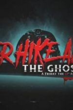 Never Hike Alone: The Ghost Cut - A \'Friday the 13th\' Fan Film Anthology