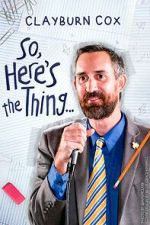 Clayburn Cox: So Here\'s the Thing (TV Special 2025)