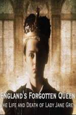 England's Forgotten Queen: The Life and Death of Lady Jane Grey